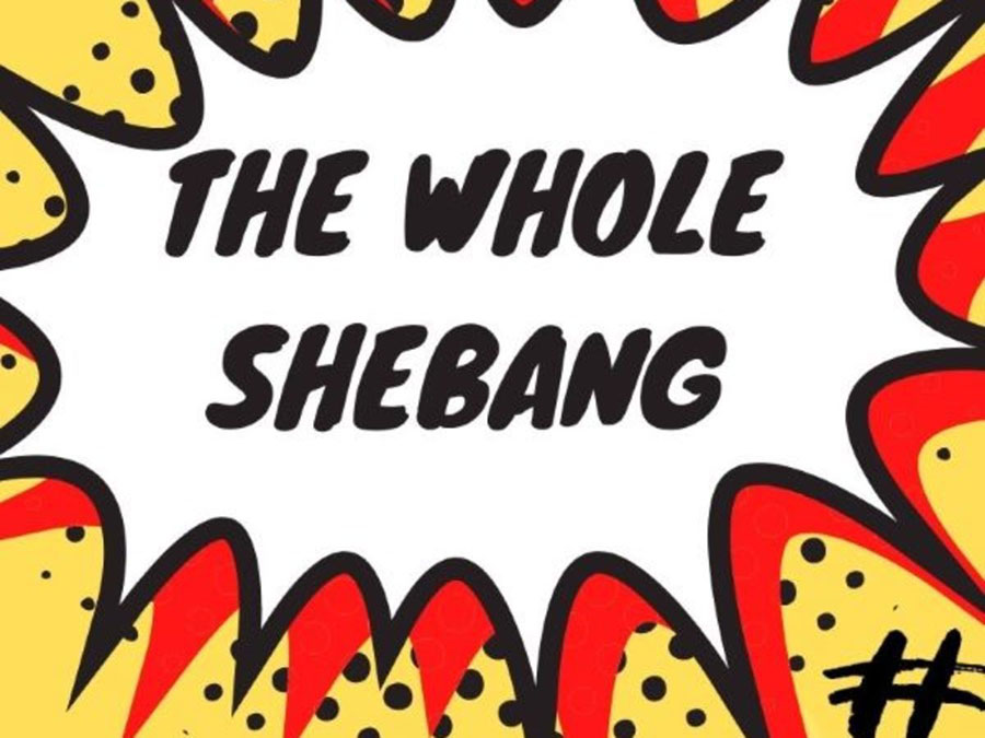 The Whole Shebang