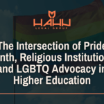 The Intersection of Pride Month, Religious Institutions, and LGBTQ Advocacy in Higher Education