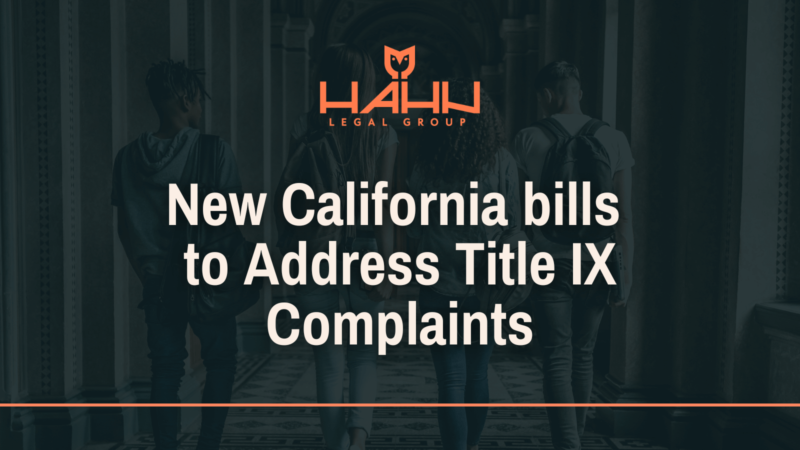 New California bills to Address Title IX Complaints - Hahn Legal Group